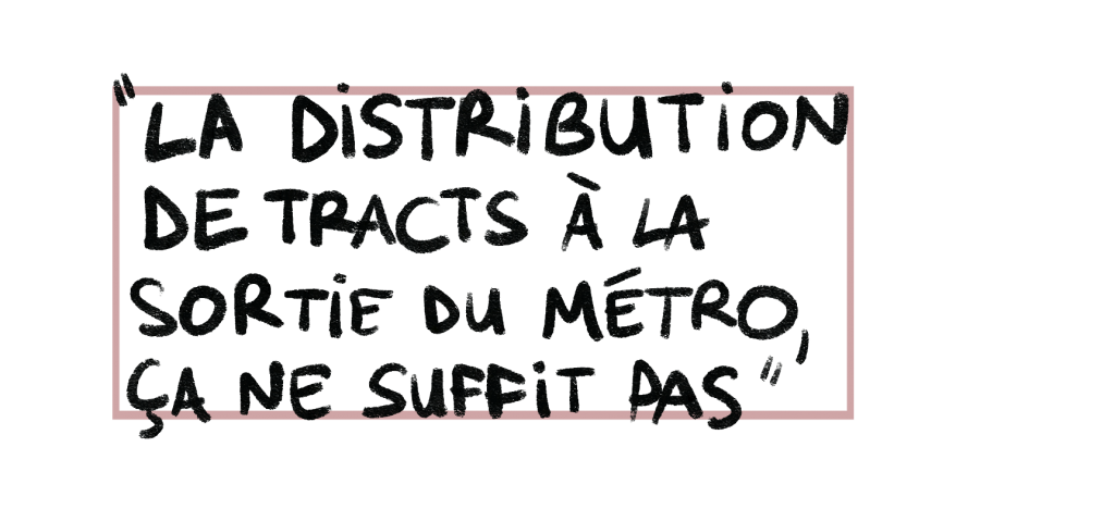 Citation en exergue : "La distribution de tracts à la sortie du métro, ça ne suffit pas"